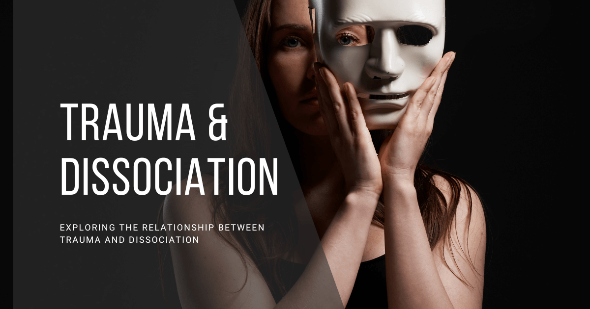 Exploring The Relationship Between Trauma And Dissociation