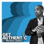 Reggie D. Ford appears on the Get Authentic with Marques Ogden Podcast