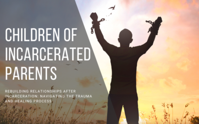 Rebuilding Relationships After Incarceration: Navigating the Trauma and Healing Process