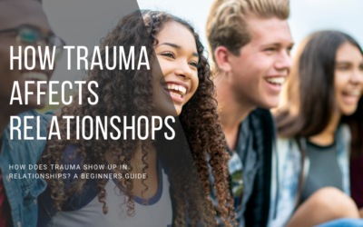 How Does Trauma Show Up In Relationships? A Beginners Guide