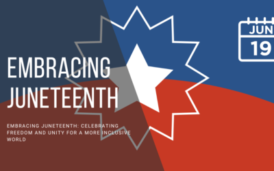 Embracing Juneteenth: Celebrating Freedom and Unity for a More Inclusive World