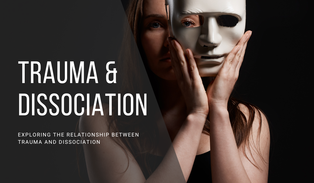 Exploring the Relationship Between Trauma and Dissociation