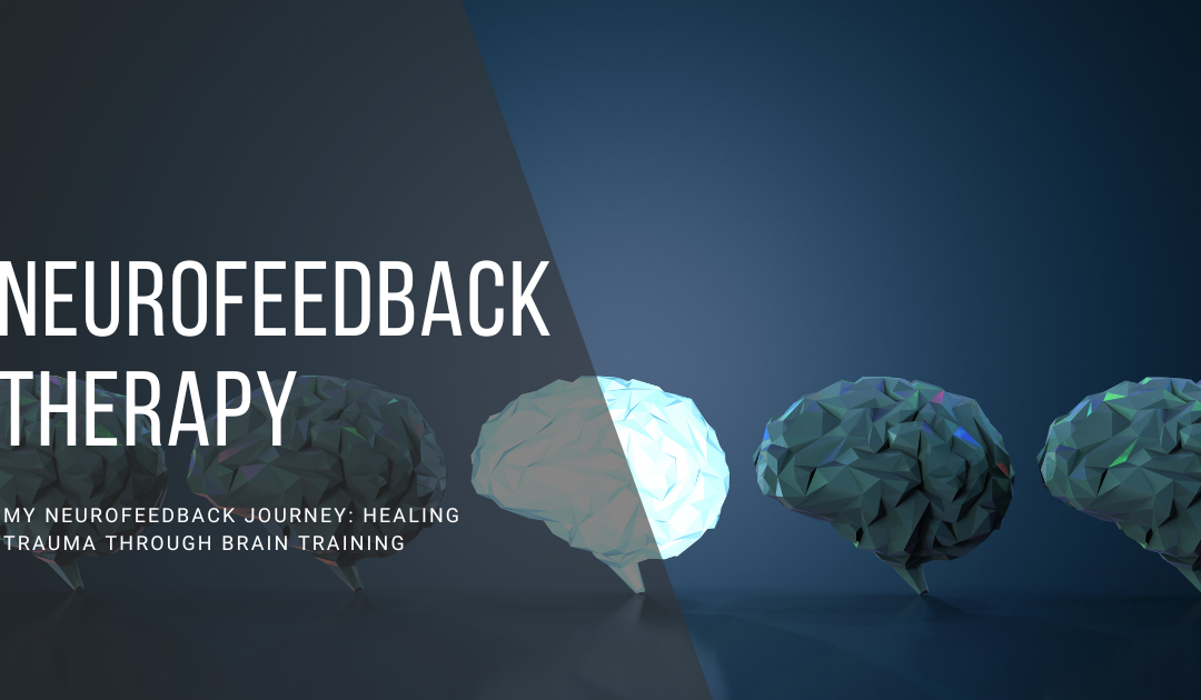 My Neurofeedback Journey: Healing Trauma Through Brain Training