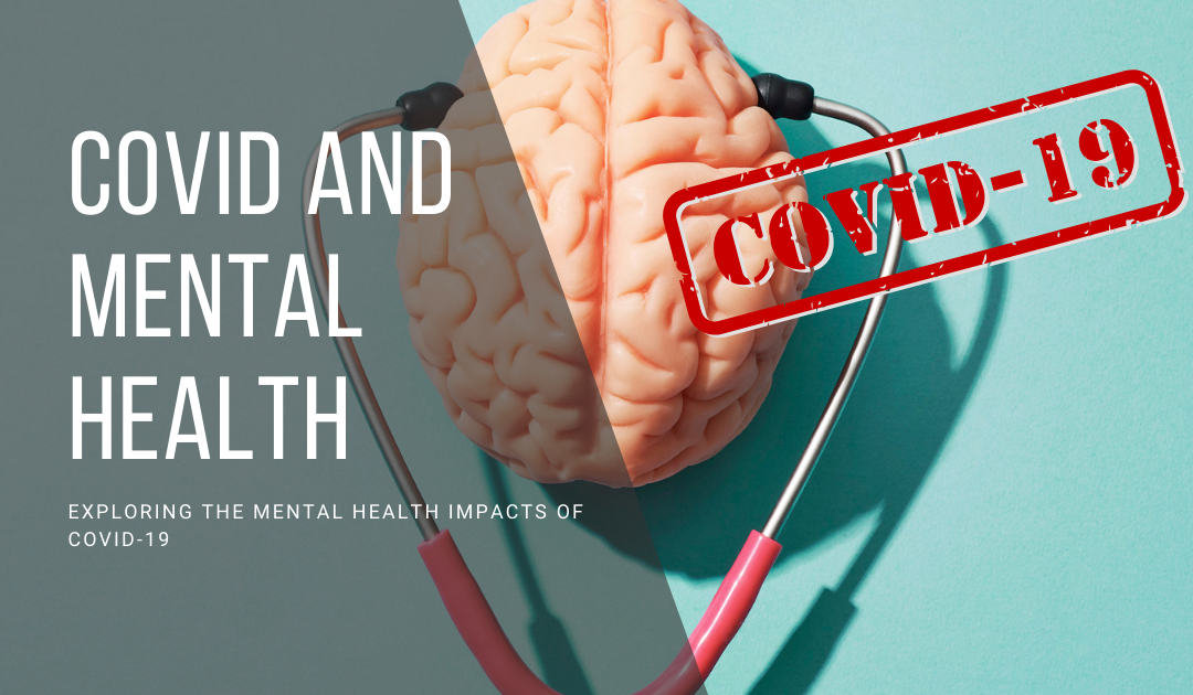 Exploring the Mental Health Impacts of COVID-19
