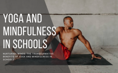 Nurturing Minds: The Transformative Benefits of Yoga and Mindfulness in Schools
