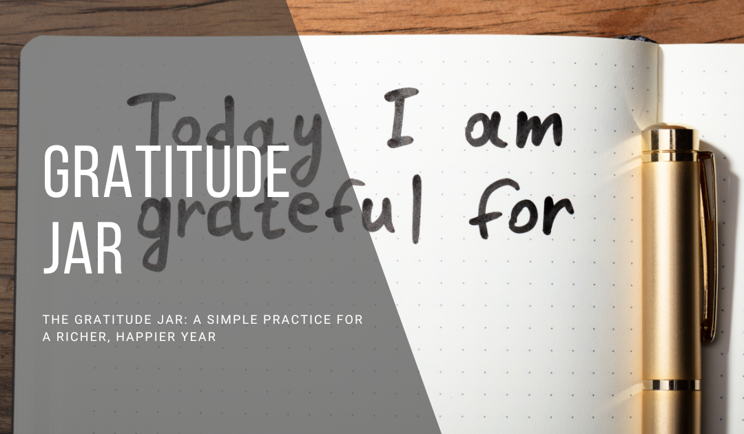 The Gratitude Jar: A Simple Practice for a Richer, Happier Year