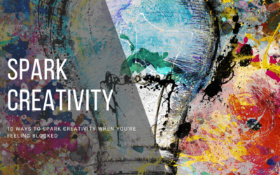 10 Ways to Spark Creativity When You’re Feeling Blocked