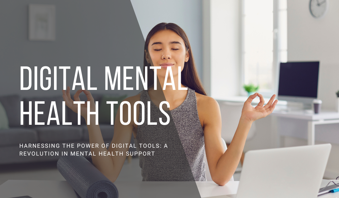 Harnessing the Power of Digital Tools: A Revolution in Mental Health Support