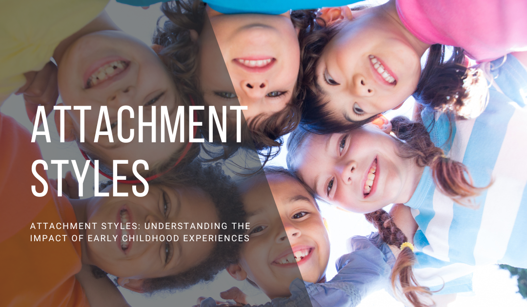 Attachment Styles: Understanding the Impact of Early Childhood Experiences