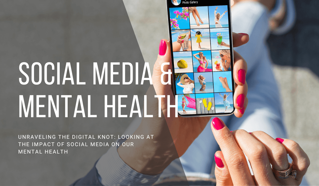 Unraveling the Digital Knot: Looking At the Impact of Social Media on Our Mental Health