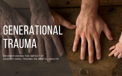Understanding the Impact of Generational Trauma on Mental Health