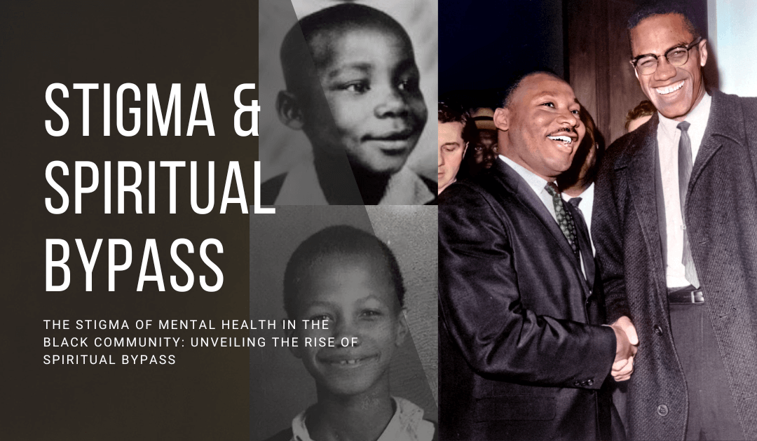 The Stigma of Mental Health in the Black Community, Spiritual Bypass, MLK, Malcolm X, Genius: MLK/X