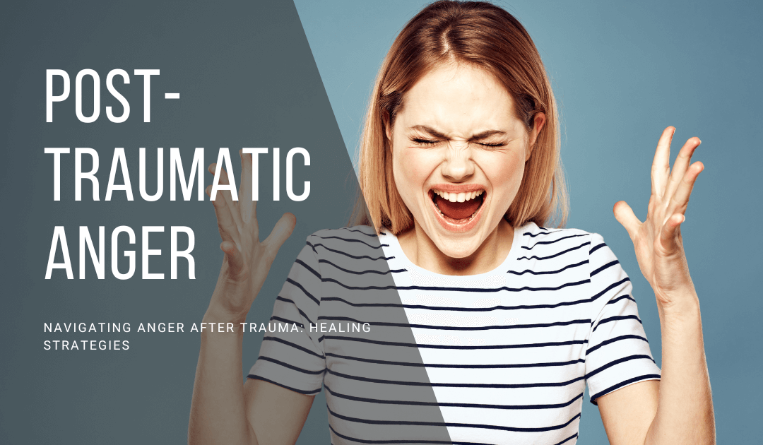 Navigating Anger After Trauma: Healing Strategies