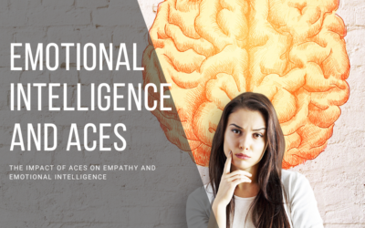 The Impact of ACEs on Empathy and Emotional Intelligence